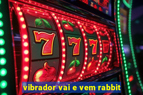 vibrador vai e vem rabbit